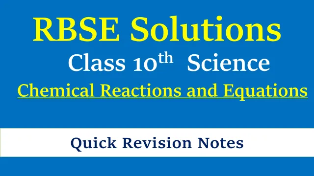 Chemical Reactions and Equations- Quick Revision Notes Class 10 RBSE Chemical Reactions and Equations- Quick Revision Notes Class 10 RBSE