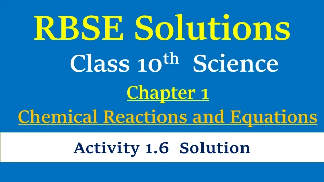 RBSE Class 10 Science Chapter 1 Activity 1.6 Solution RBSE Class 10 Science Chapter 1 Activity 1.6 Solution